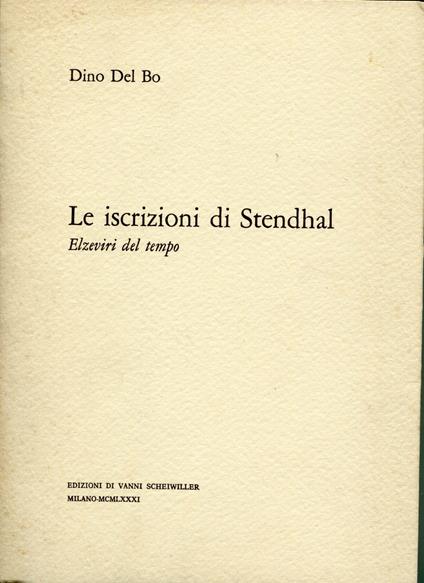 Le iscrizioni di Stendhal : elzeviri del tempo - Dino Del Bo - copertina