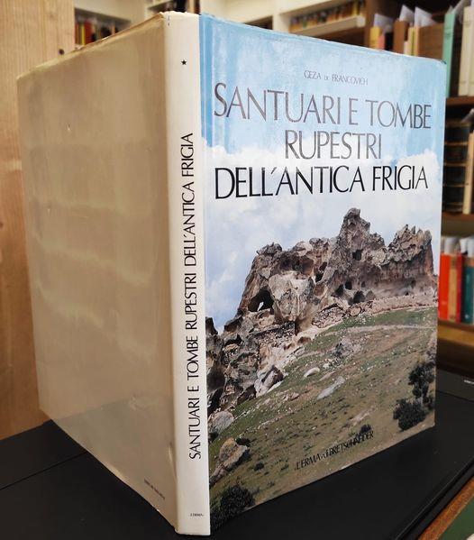 Santuari e tombe rupestri dell'antica Frigia e un'indagine sulle tombe della Licia - Gèza De Francovich - copertina