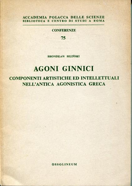 Agoni ginnici : componenti artistiche ed intellettuali nell'antica agonistica greca - copertina