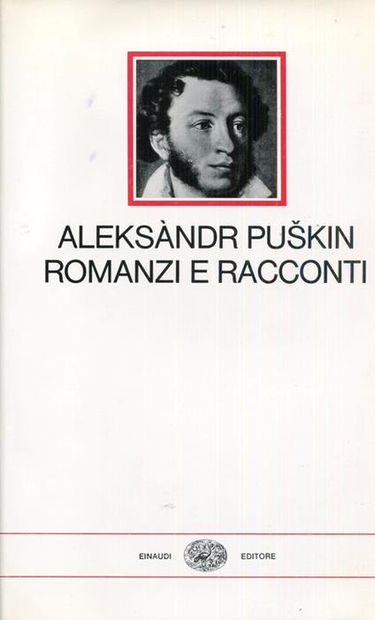 Romanzi e racconti. Traduzione di Leone Ginzburg, Alfredo Polledro e Agostino Villa. Prefazione di Angelo Maria Ripellino - Aleksandr Puskin - copertina