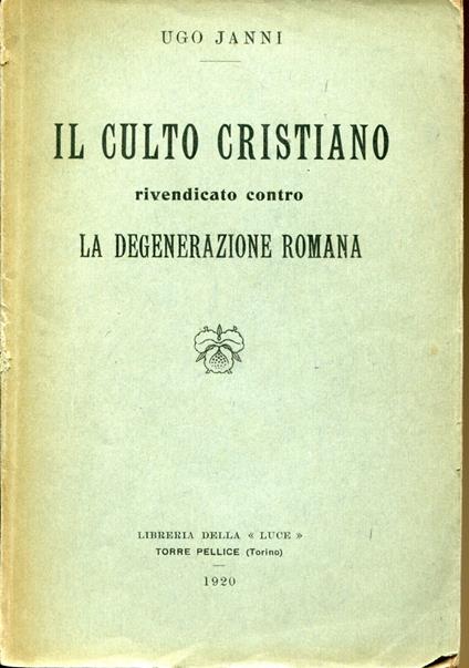 Il culto cristiano rivendicato contro la degenerazione romana - Ugo Janni - copertina