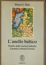 L' anello baltico : profilo delle nazioni baltiche : Lituania, Lettonia, Estonia