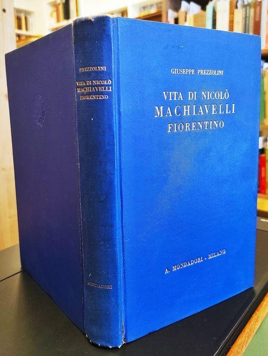 Vita di Nicolò Machiavelli fiorentino - Giuseppe Prezzolini - Libro Usato -  Mondadori - | IBS