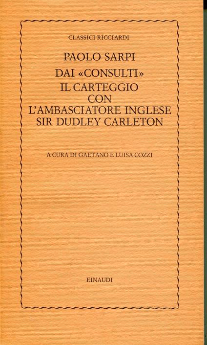 Dai Consulti Il carteggio con l'ambasciatore inglese Sir Dudley Carleton - Paolo Sarpi - copertina