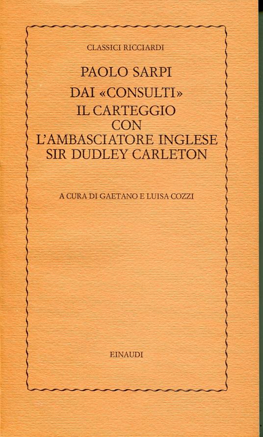 Dai Consulti Il carteggio con l'ambasciatore inglese Sir Dudley Carleton - Paolo Sarpi - copertina