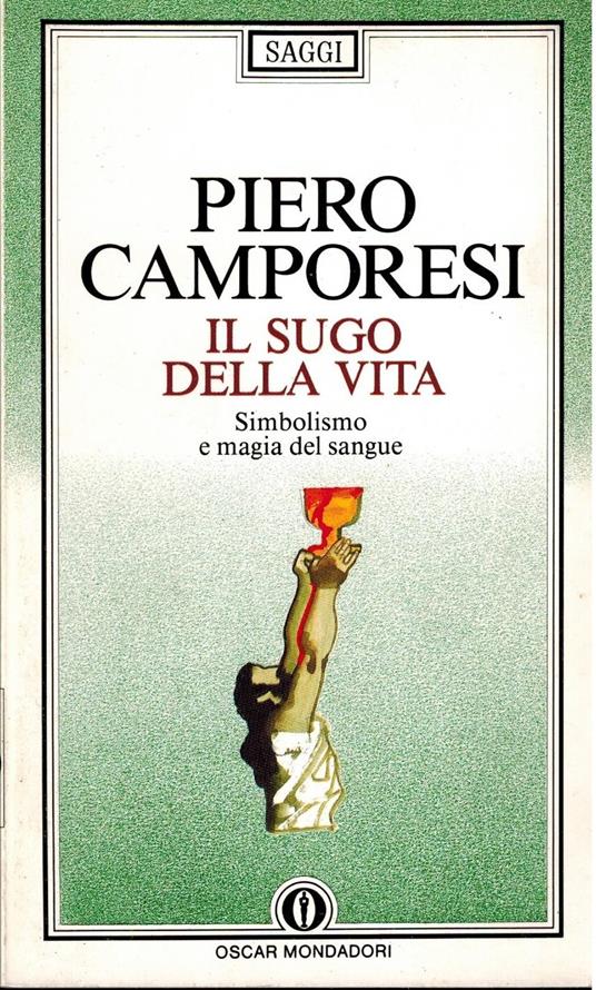 Il sugo della vita : simbolismo e magia del sangue - Piero Camporesi - copertina