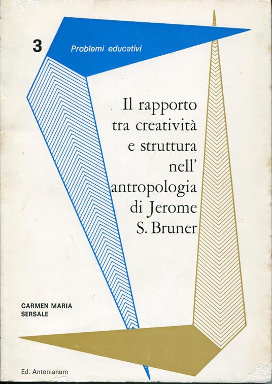 Il rapporto tra creatività e struttura nell'antropologia di Jerome S. Bruner : (Pars dissertationis) - copertina