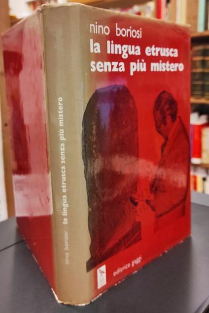 La lingua etrusca senza piu mistero : edizione riveduta e ampliata dall'opera alfabeto e ortografia della lingua etrusca : in appendice dizionario di voci etrusche con traduzione italiana : tavole fuori testo - Nino Boriosi - copertina