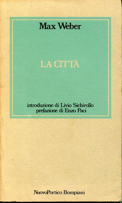 La città, introduzione di Livio Sichirollo prefazione di Enzo Paci - Max Weber - copertina