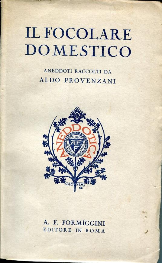 Il focolare domestico : aneddoti - Aldo Provenzani - copertina