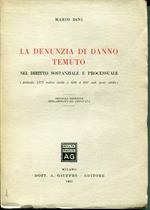 La denunzia di danno temuto nel diritto sostanziale e processuale : articolo 1172 codice civile e 688 a 691 cod. proc. civile