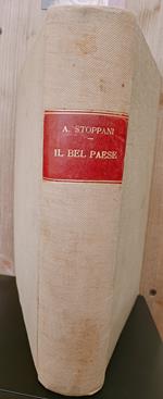 Bel Paese. Con aggiunta delle Marmitte dei Giganti di Spirola e delle lettere sulla cascata della Troggia, sulle valli di Non, di Sole e di Rabbi e sul Tonale e l'Aprica. Note di eminenti scienziati italiani per cura del prof. Alessandro Malladra