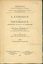 ethique a Nicomaque, introduction, traduction et commentaire par Rene Antoine Gauthier et Jean Yves Jolif. Volume 1: Introduction et traduction