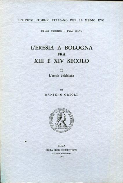 L' eresia a Bologna fra XIII e XIV secolo. II, L' eresia dolciniana - Raniero Orioli - copertina
