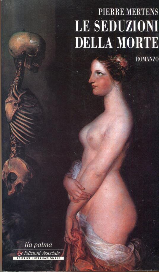 Le seduzioni della morte : romanzo. Traduzione di Denise Jacobs - Pierre Mertens - copertina
