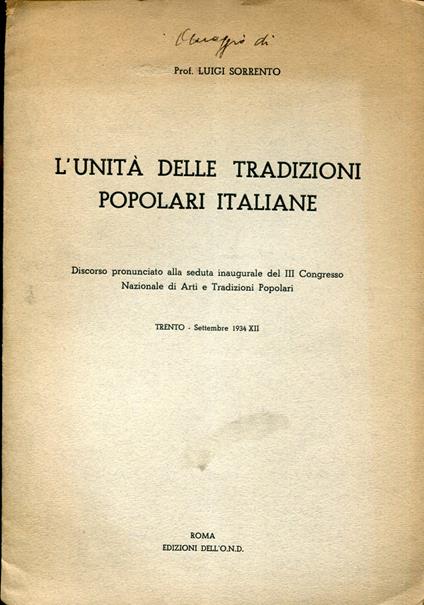 L' unità delle tradizioni popolari italiane : discorso pronunciato alla seduta inaugurale del III Congresso nazionale di arti e tradizioni popolari. Trento, settembre 1934 - Luigi Sorrento - copertina