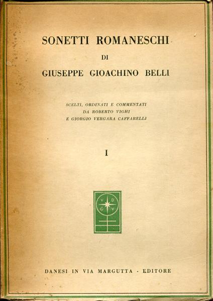 Sonetti Romaneschi. I scelti, ordinati e commentati da Roberto Vighi e Giorgio Vergara Caffarelli - Giuseppe Gioachino Belli - copertina