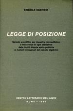 Legge di posizione : metodo scientifico per impedire contraddizioni e incoerenze in ogni disciplina : dalle inutili dispute socio-politiche ai numeri immaginari del calcolo algebrico