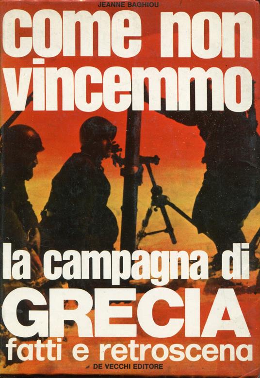 Come non vincemmo la campagna di Grecia : fatti e retroscena - Jeanne Baghiou - copertina