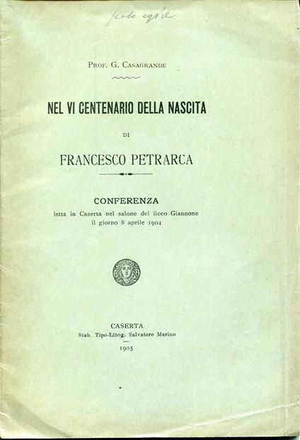 Nel VI centenario della nascita di Francesco Petrarca. Conferanza letta in Caserta nel salone del liceo Giannone il giorno 8 aprile 1904 - copertina