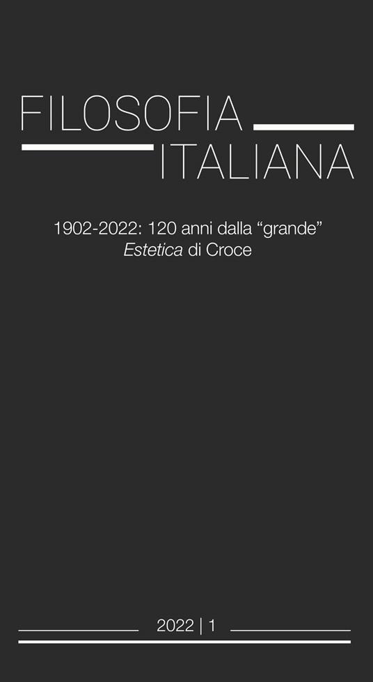 Filosofia italiana. 1902-2022: 120 anni dalla "grande" Estetica di Croce  (2022) (Vol. 1) - Libro Usato - Aracne - | IBS