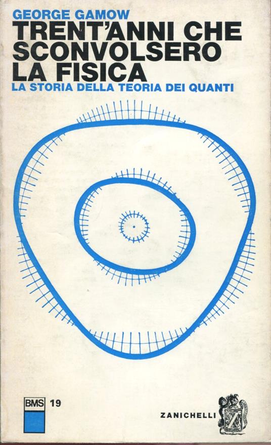 Trent'anni che sconvolsero la fisica. La storia della teoria dei quanti - George Gamow - copertina