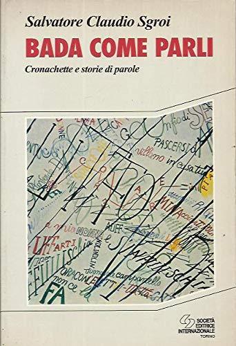 Bada come parli. Cronachette e storie di parole - Salvatore C. Sgroi - copertina