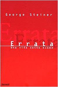 Errata. Una vita sotto esame - George Steiner - copertina