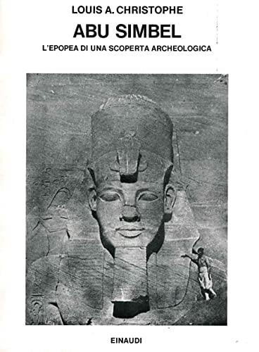 Abu Simbel. L'epopea di una scoperta archeologica - Louis A. Christophe - copertina