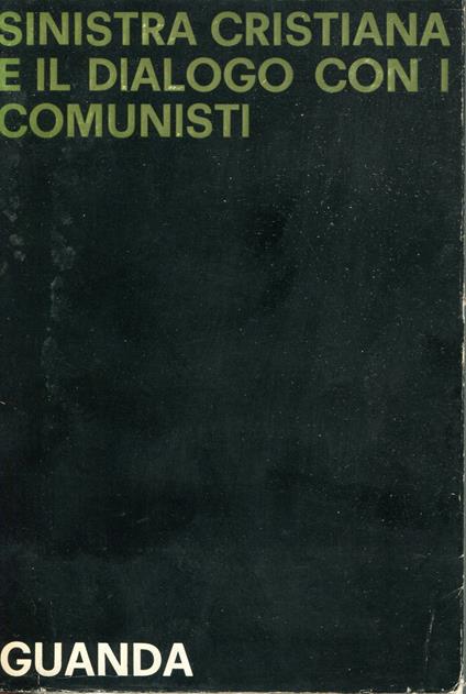 La sinistra cristiana e il dialogo con i comunisti - Lorenzo Bedeschi - copertina
