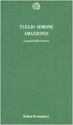 Amazzonia. I popoli della foresta