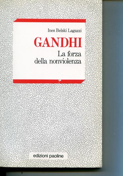 Gandhi : la forza della non violenza - Ines Belski Lagazzi - copertina