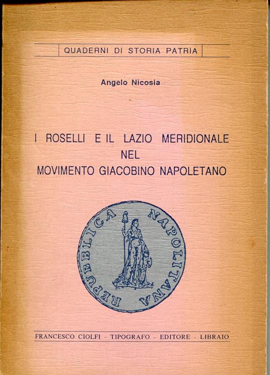 I Roselli e il Lazio meridionale nel movimento giacobino napoletano - Angelo Nicosia - copertina