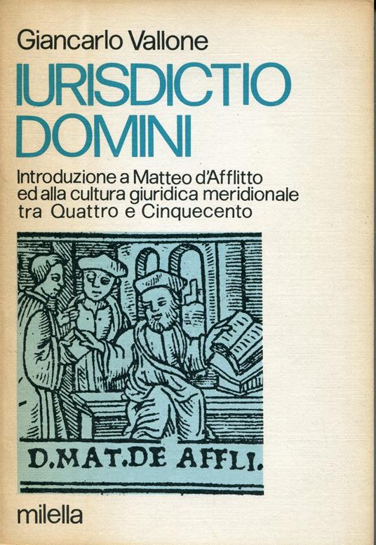 Iurisdictio domini : introduzione a Matteo d'Afflitto ed alla cultura giuridica meridionale tra Quattro e Cinquecento - copertina