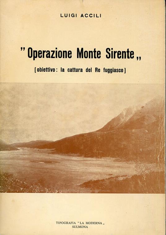 Operazione Monte Sirente : obiettivo: la cattura del re fuggiasco . - copertina