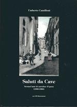 Saluti da Cave : sessant'anni di cartoline d'epoca 1900-1960. Prefazione e didascalie di Antonio Mancini