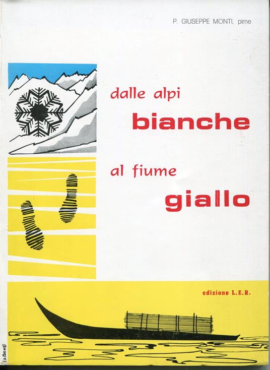 Dall'Alpi bianche al Fiume giallo - Giuseppe Monti - copertina