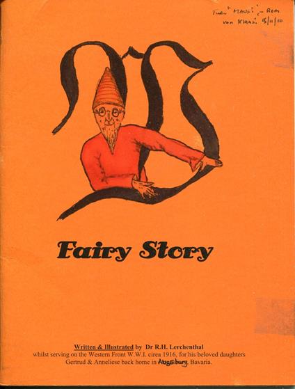 Fairy Story, written and illustrated by the autor whilst serving on the western front w.w.i. circa 1916 for his beloved daughters Gertrud & Anneliese back home in Augsburg, Bavaria - copertina