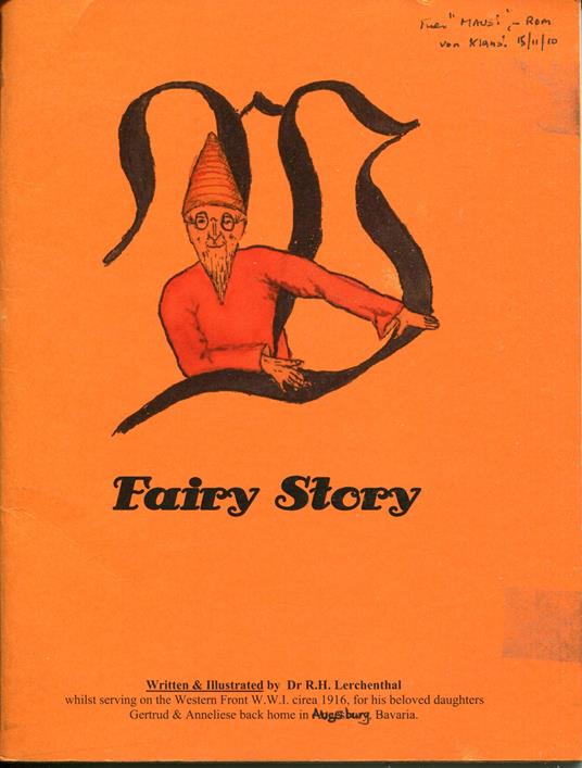 Fairy Story, written and illustrated by the autor whilst serving on the western front w.w.i. circa 1916 for his beloved daughters Gertrud & Anneliese back home in Augsburg, Bavaria - copertina