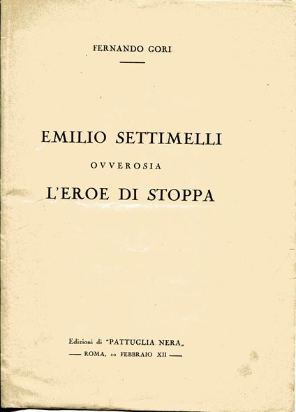 Emilio Settimelli ovverosia L'eroe di stoppa - Fernando Gori - copertina