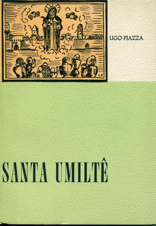 Santa Umiltê : la santa faentina nei versi dialettali - Ugo Piazza,Ugo Piazza - copertina