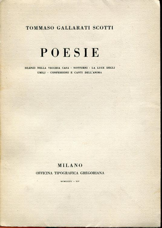 Poesie, Notturni, Silenzi nella vecchia casa, La luce degli umili, Confessioni e canti dell'anima. Ed. di 299 esempl. num - Tommaso Gallarati Scotti,Tommaso Gallarati Scotti - copertina