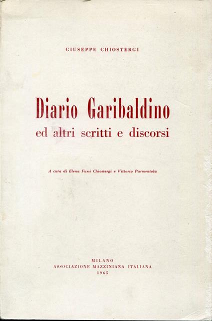 Diario garibaldino ed altri scritti e discorsi, a cura di Elena Fussi Chiostergi e Vittorio Parmentola - copertina
