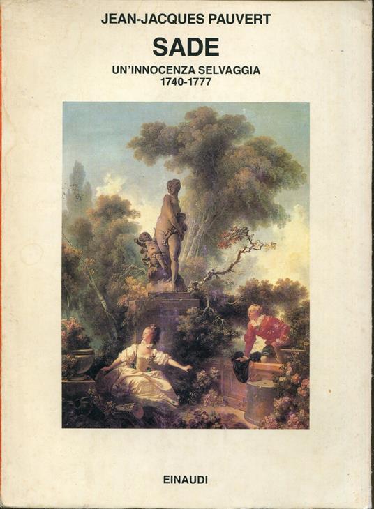 Sade. Un'innocenza selvaggia 1740-1777 - Jean-Jacques Pauvert - copertina