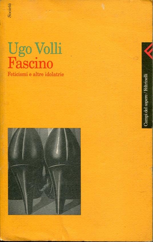 Fascino. Feticismi e altre idolatrie - Ugo Volli - copertina