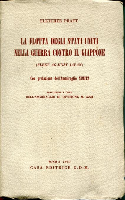 La flotta degli Stati Uniti nella guerra contro il Giappone, con prefazione dell'ammiraglio Nimitz traduzione a cura dell'ammiraglio di divisione M. Azzi - Fletcher Pratt - copertina