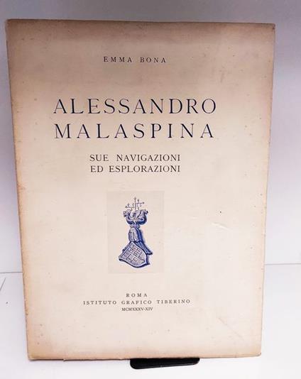 Alessandro Malaspina : sue navigazioni ed esplorazioni - Emma Bona - copertina