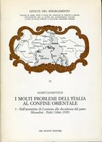 I molti problemi dell'Italia al confine orientale 1 : Dall'armistizio di Cormons alla decadenza del patto Mussolini-Pašić, 1866-1929
