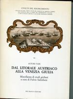 Dal litorale austriaco alla Venezia Giulia : miscellanea di studi giuliani