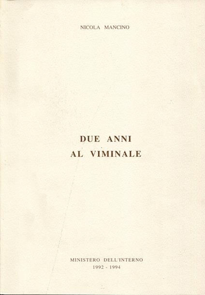 Due anni al Viminale : relazione sull'attivita del Ministero dell'interno nel periodo dal giugno 1992 all'aprile 1994 - copertina